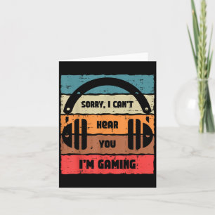 Sorry Cant Hear You Im Gaming Retro Video Gamer Me Card