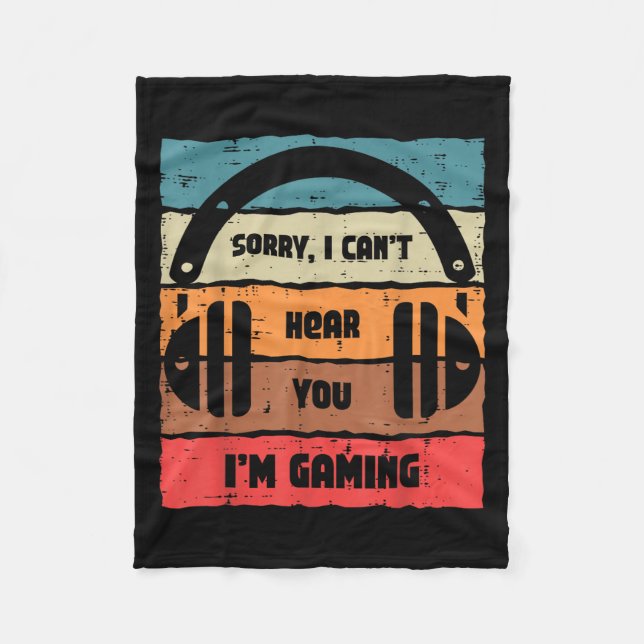 Sorry Cant Hear You Im Gaming Retro Video Gamer Me Fleece Blanket (Front)