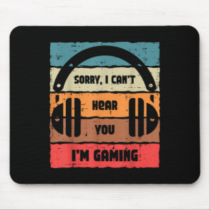 Sorry Cant Hear You Im Gaming Retro Video Gamer Me Mouse Pad
