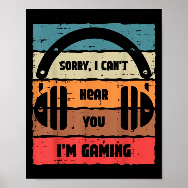 Sorry Cant Hear You Im Gaming Retro Video Gamer Me Poster (Front)