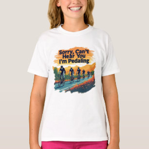 Sorry Can't Hear You I'm Pedaling T-Shirt