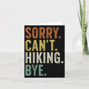 Sorry Can't Hiking Bye Card