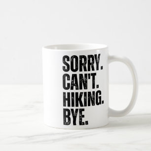 Sorry Can't Hiking Bye Coffee Mug