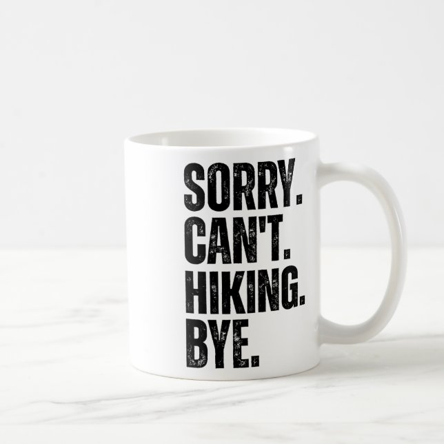 Sorry Can't Hiking Bye  Coffee Mug (Right)