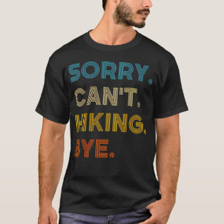 Sorry Can't Hiking Bye Vintage Retro T-Shirt