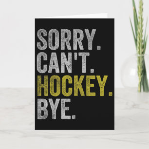 Sorry Can't Hockey Bye Funny Hockey (1) Card