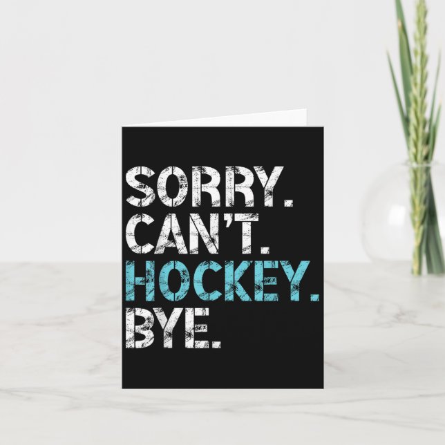 Sorry Can't Hockey Bye Funny Hockey Lover For Wome Card (Front)