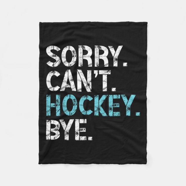 Sorry Can't Hockey Bye Funny Hockey Lover For Wome Fleece Blanket (Front)