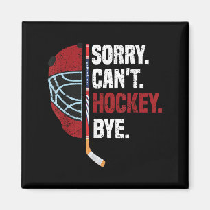Sorry Can't Hockey Bye Funny Hockey  Magnet
