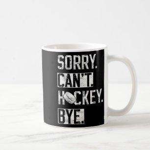 Sorry Can't Hockey Bye Funny Hockey Player Vintage Coffee Mug
