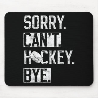 Sorry Can't Hockey Bye Funny Hockey Player Vintage Mouse Pad
