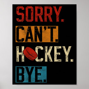 Sorry Can't Hockey Bye Funny Hockey Player Vintage Poster