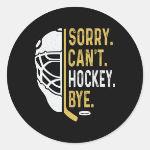 Sorry Can't Hockey Bye Vintage Retro Funny Hockey  Classic Round Sticker
