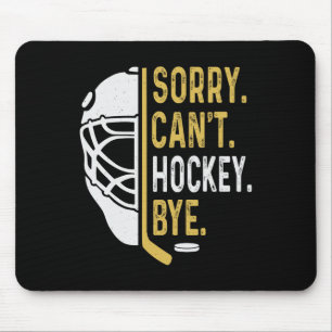 Sorry Can't Hockey Bye Vintage Retro Funny Hockey Mouse Pad