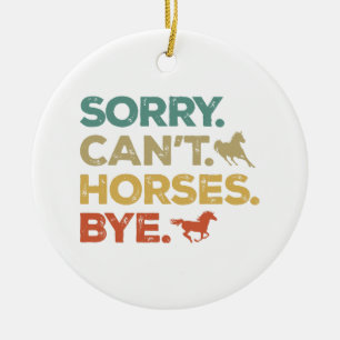 Sorry Can't Horses Bye Ceramic Tree Decoration