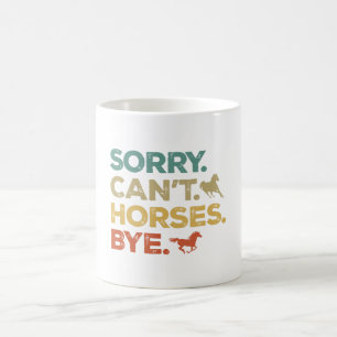 Sorry Can't Horses Bye Coffee Mug