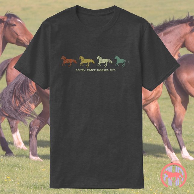 Sorry Can't Horses Bye | Funny Equestrian Gift T-Shirt (Creator Uploaded)