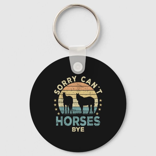 Sorry Can't Horses Bye Funny Horse  Key Ring (Front)