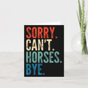 Sorry Can't Horses Bye Funny Riding Equestrian Vin Card