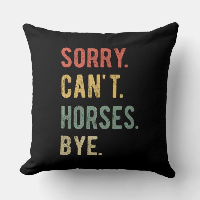 Sorry Can't Horses Bye II Cushion (Front)