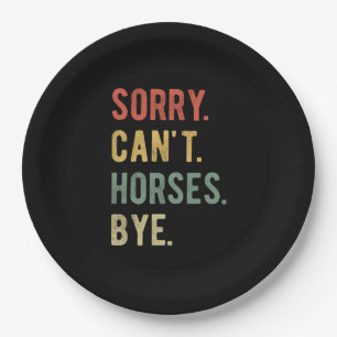 Sorry Can't Horses Bye II Paper Plate
