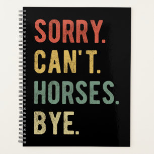 Sorry Can't Horses Bye II Planner