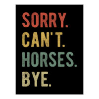 Sorry Can't Horses Bye II
