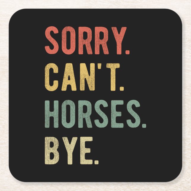 Sorry Can't Horses Bye II Square Paper Coaster (Front)