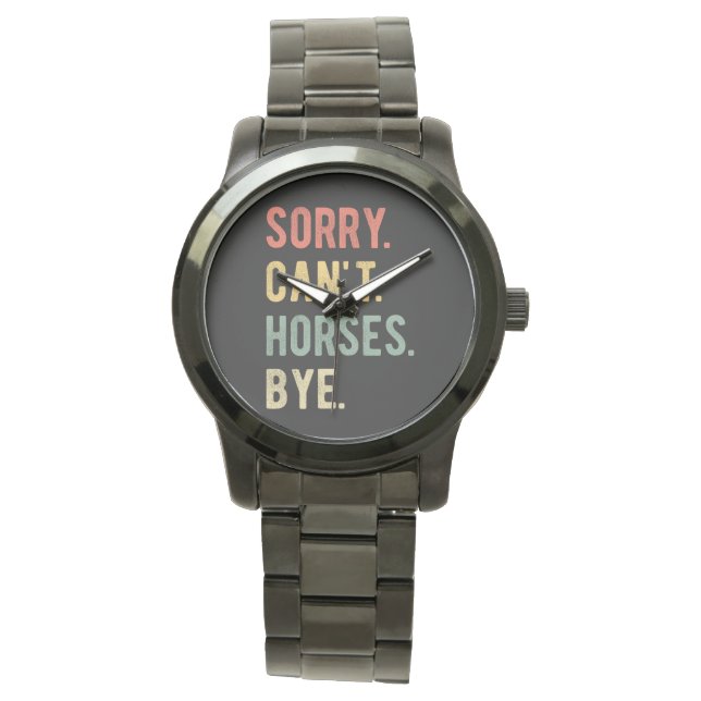 Sorry Can't Horses Bye II Watch (Front)