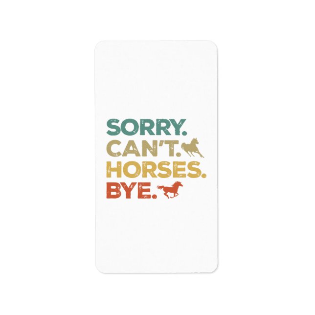 Sorry Can't Horses Bye Label (Front)