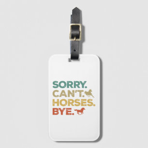Sorry Can't Horses Bye Luggage Tag