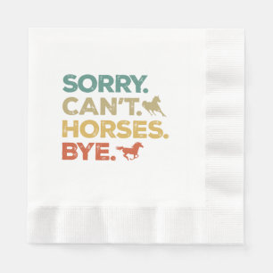 Sorry Can't Horses Bye Napkin