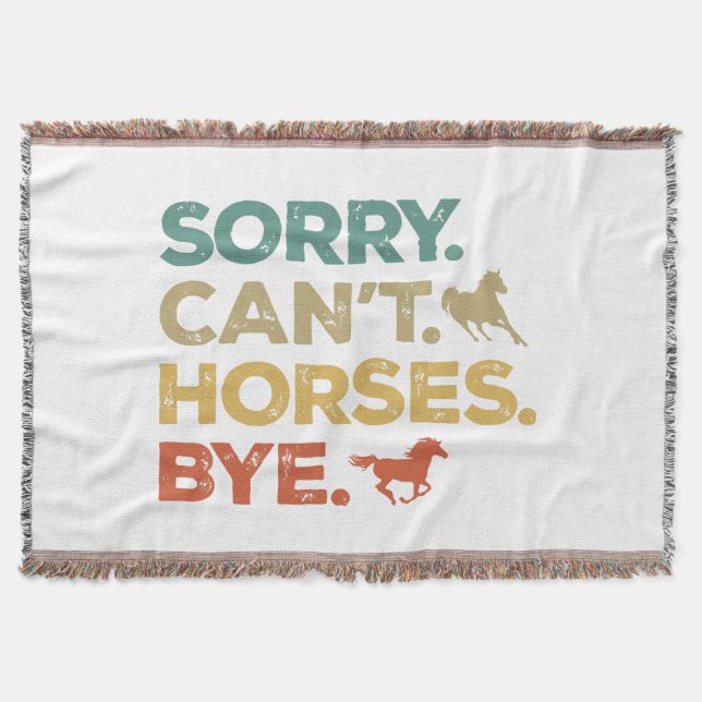 Sorry Can't Horses Bye Throw Blanket (Front)