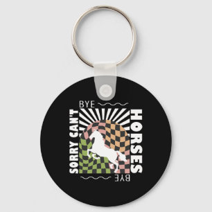Sorry Cant Horses Bye Vintage Horseback Riding  Key Ring