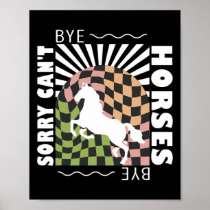 Sorry Cant Horses Bye Vintage Horseback Riding  Poster