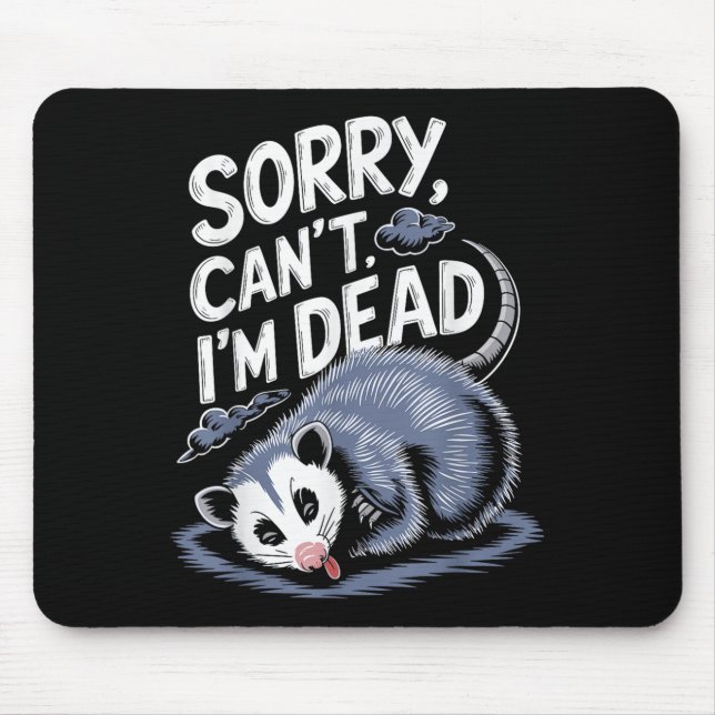 Sorry Can't I'm Dead Funny Ssum Character Playing  Mouse Pad (Front)
