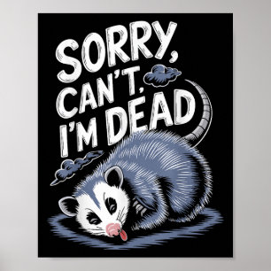 Sorry Can't I'm Dead Funny Ssum Character Playing Poster