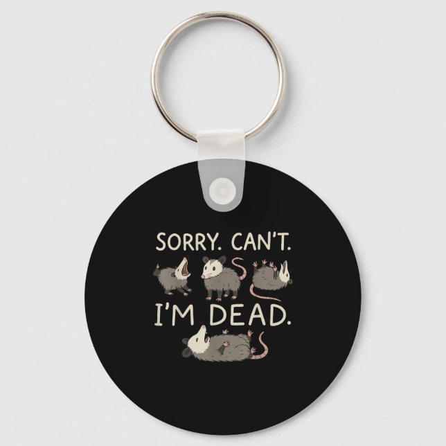 Sorry Can't I'm Dead  Key Ring (Front)