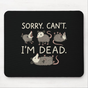Sorry Can't I'm Dead  Mouse Pad