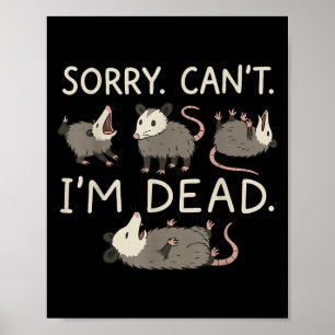 Sorry Can't I'm Dead Poster