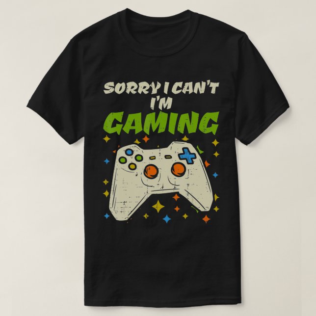 Sorry Cant Im Gaming Fun Video Game Controller Gam T-Shirt (Design Front)