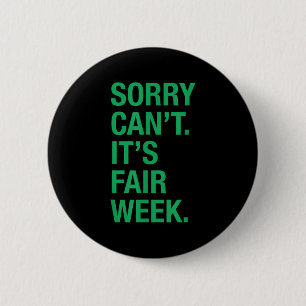 Sorry Can't It's Fair Week Funny County Fair Gift  6 Cm Round Badge