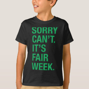 Sorry Can't It's Fair Week Funny County Fair Gift  T-Shirt