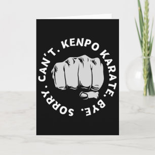 Sorry Can't Kenpo Karate Bye Funny American Kenpo Card