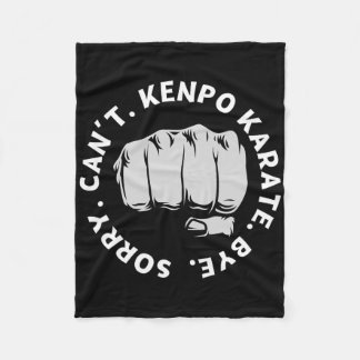 Sorry Can't Kenpo Karate Bye Funny American Kenpo Fleece Blanket
