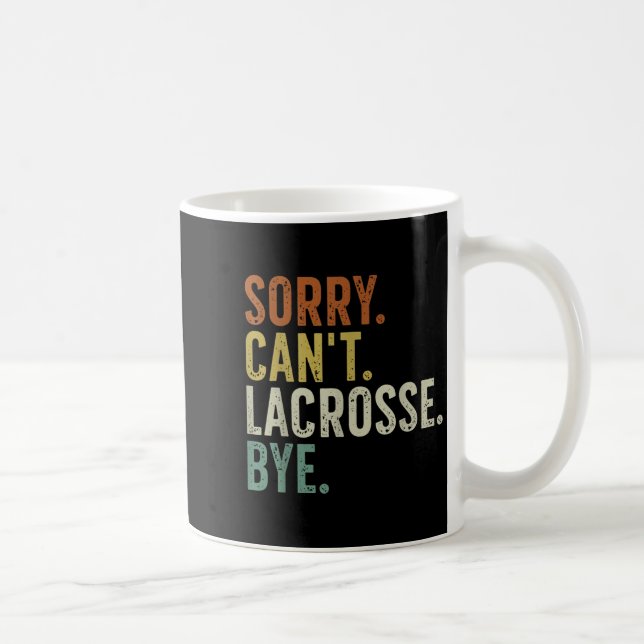 Sorry Can't Lacrosse Bye  Coffee Mug (Right)