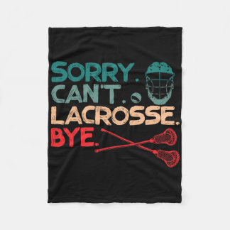 Sorry Can't Lacrosse Bye Stick Ball Sports Lover Fleece Blanket