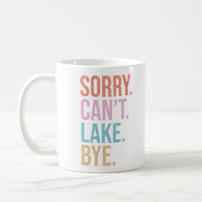 Sorry. Can't. Lake. Bye. Coffee Mug (Left)