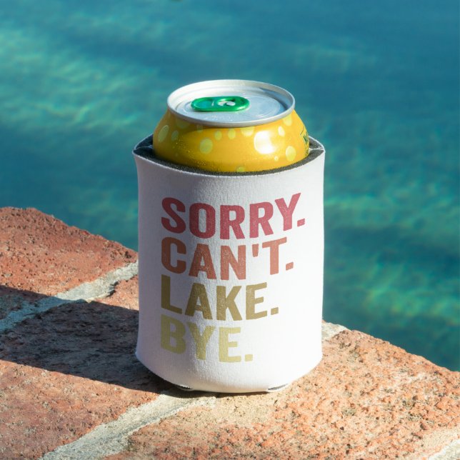 Sorry Can't Lake Bye Funny Outdoors Camping Gift Can Cooler (In Situ Pool)