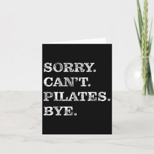Sorry Can't Lates Bye - Funny Card